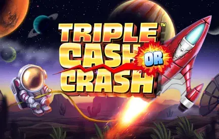 Triple Cash or Crash